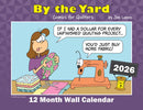 2026 By the Yard wall calendar cover with cartoon character and sewing machine, featuring text about quilting.
