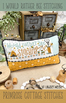 I Would Rather Be Stitching Cross Stitch Pattern Lindsey Weight Primrose Cottage Stitches PCS-108