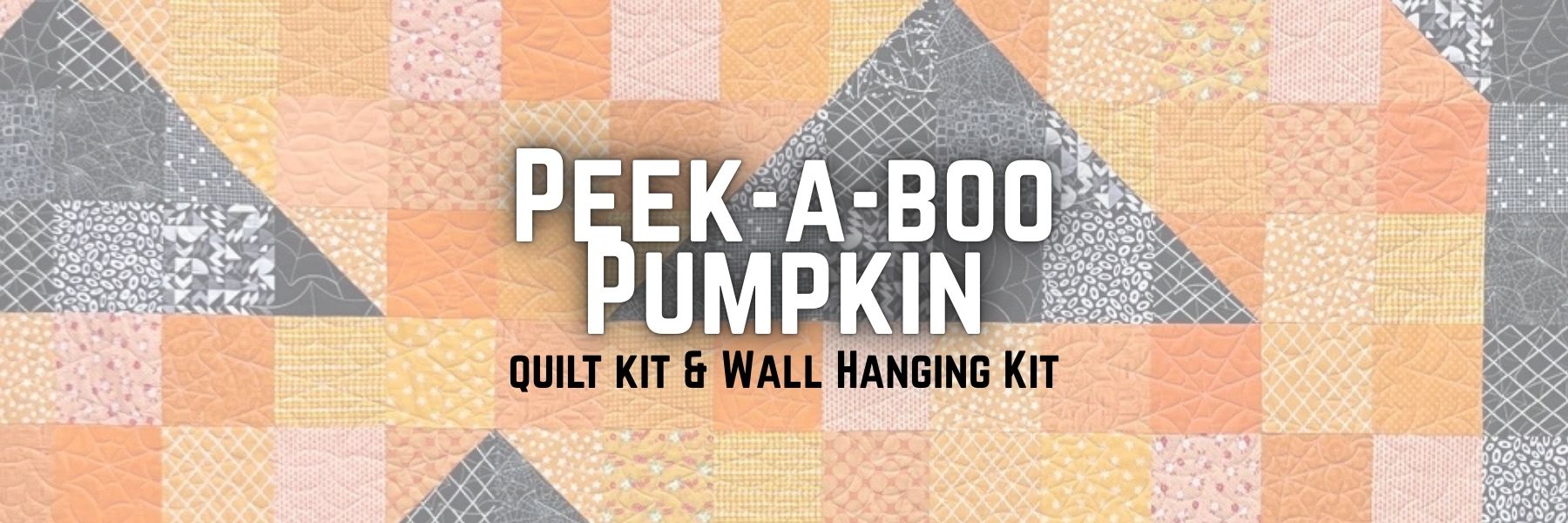 Peek-a-boo Pumpkin Quilt Kit and Wall Hanging Kit