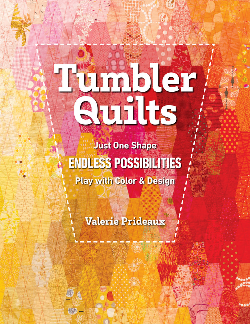 Tumbler Quilts By Valerie Prideaux for C & T Publishing 11549