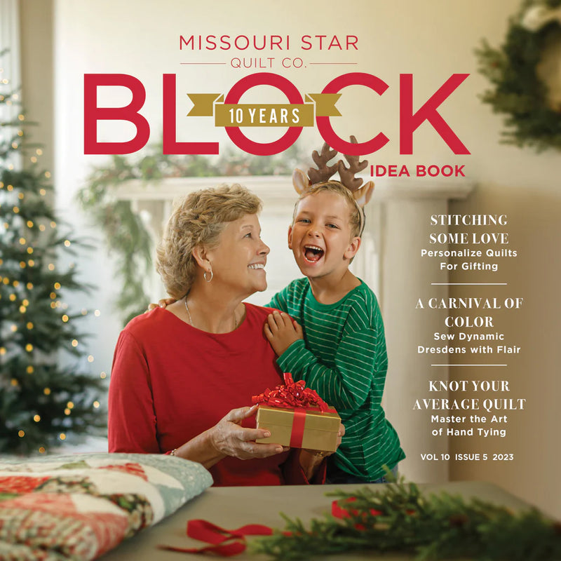 BLOCK Magazine, Vol. 10, Issue 5, 2023 by Missouri Star Quilt Co.
