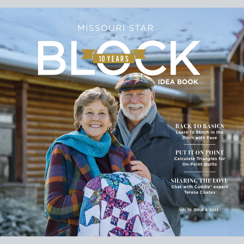 BLOCK Magazine, Vol. 10, Issue 6, 2023 by Missouri Star Quilt Company
