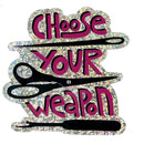 Choose Your Weapon wording on glitter background.