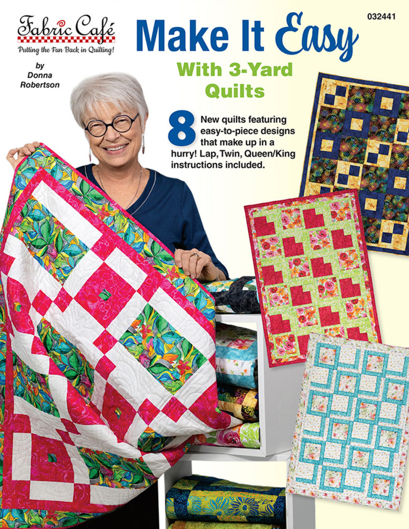 Make It Easy With 3-Yard Quilts Donna Robertson Fabric Cafe FC032441