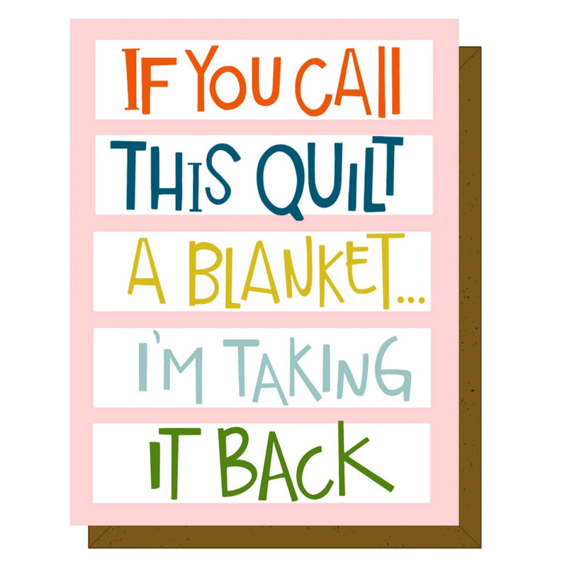 Note Card -  If You Call This Quilt A Blanket