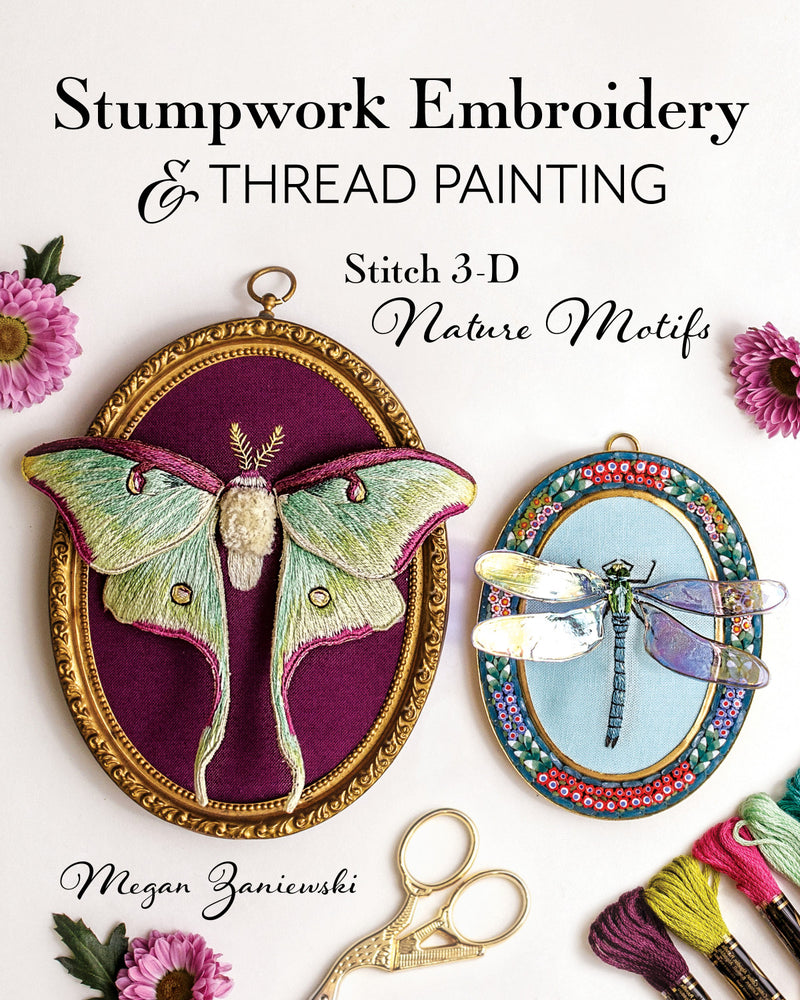 Stumpwork Embroidery & Thread Painting Book Megan Zaniewski Stashbooks 11560