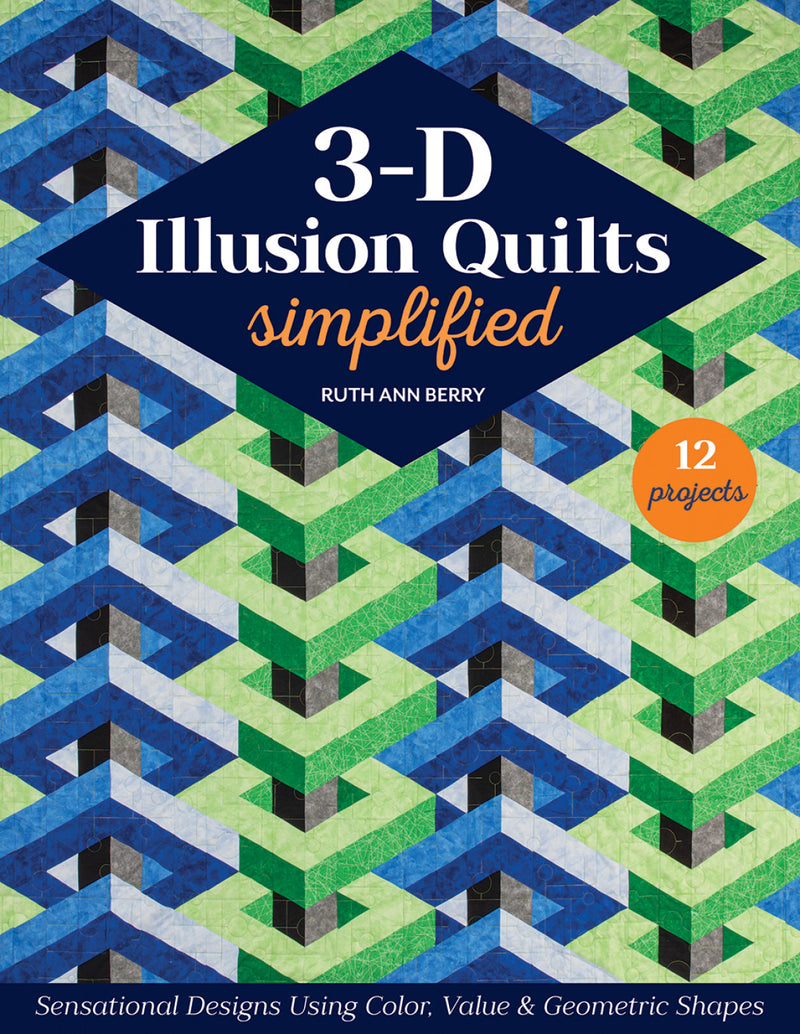 3-D Illusion Quilts Simplified Ruth Ann Berry C & T Publishing 11594