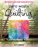 Book cover of 'Zero Waste Quilting' by Patty Murphy with a colorful quilt on a wooden bridge.