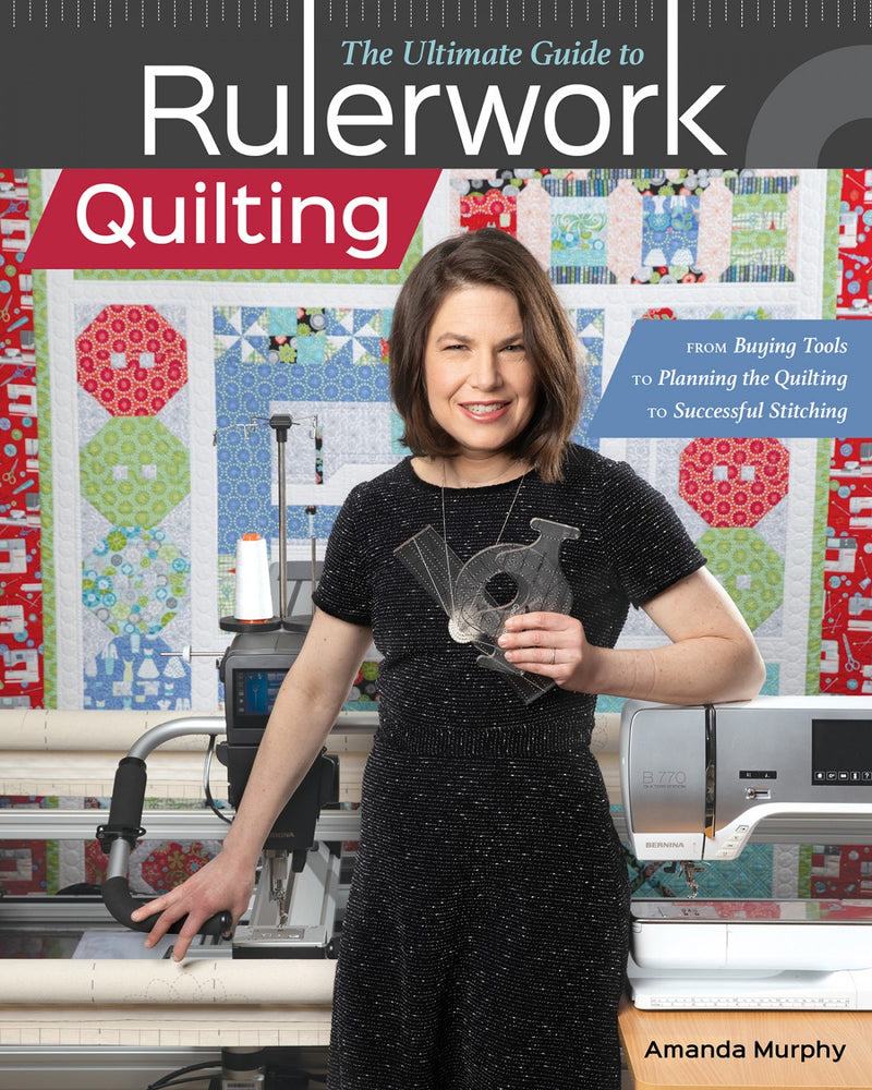 Ultimate Guide to Rulerwork Quilting, The