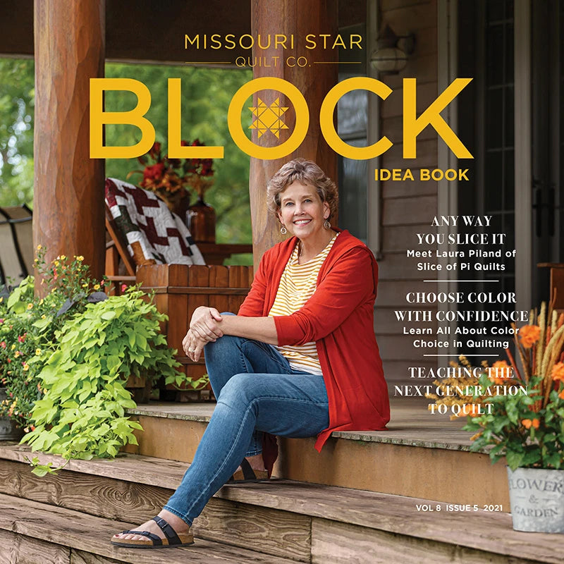 BLOCK Magazine, Vol. 8, Issue 5, 2021 Missouri Star Quilt Company