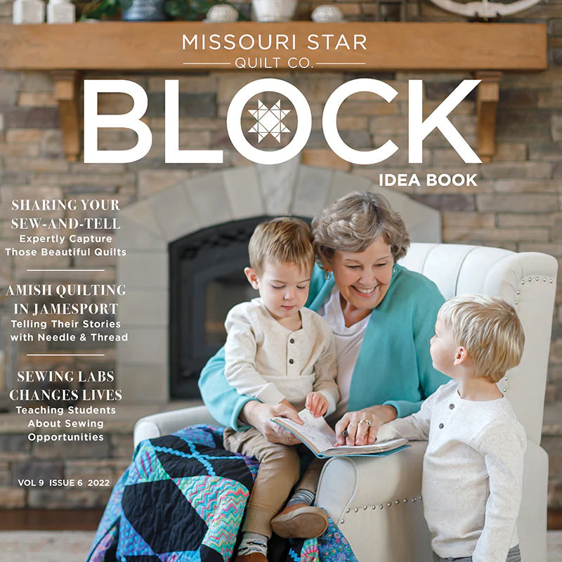 BLOCK Magazine, Vol. 9, Issue 6, 2022 by Missouri Star Quilt Co.